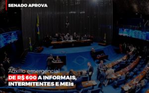 Senado Aprova Auxilio Emergencial De 600 Contabilidade No Itaim Paulista Sp | Abcon Contabilidade Notícias E Artigos Contábeis Notícias E Artigos Contábeis - Adjutos Assessoria Contábil