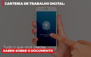 Carteira De Trabalho Digital Tudo O Que Voce Precisa Saber Sobre O Documento Notícias E Artigos Contábeis Notícias E Artigos Contábeis - Adjutos Assessoria Contábil