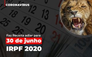 Coronavirus Faze Receita Adiar Declaracao De Imposto De Renda Notícias E Artigos Contábeis Notícias E Artigos Contábeis - Adjutos Assessoria Contábil