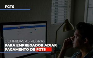 Definidas As Regas Para Empregador Adiar Pagamento De Fgts Notícias E Artigos Contábeis Notícias E Artigos Contábeis - Adjutos Assessoria Contábil