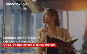 Medidas Economicas Na Crise Do Corona Virus Notícias E Artigos Contábeis Notícias E Artigos Contábeis - Adjutos Assessoria Contábil