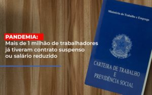 Pandemia Mais De 1 Milhao De Trabalhadores Ja Tiveram Contrato Suspenso Ou Salario Reduzido Notícias E Artigos Contábeis Notícias E Artigos Contábeis - Adjutos Assessoria Contábil