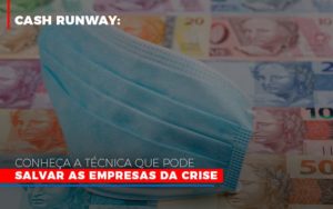 Cash Runway Conheca A Tecnica Que Pode Salvar As Empresas Da Crise Notícias E Artigos Contábeis Notícias E Artigos Contábeis - Adjutos Assessoria Contábil