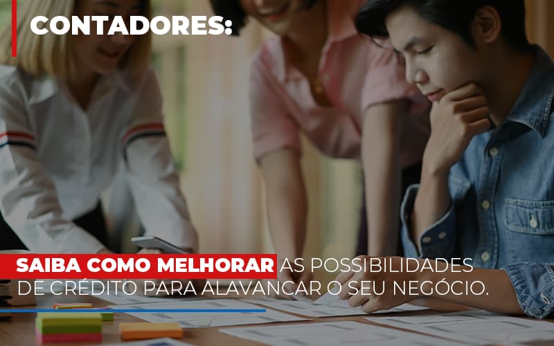Saiba Como Melhorar As Possibilidades De Crédito Para Alavancar O Seu Negócio Notícias E Artigos Contábeis Notícias E Artigos Contábeis - Adjutos Assessoria Contábil