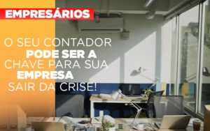 Contador E Peca Chave Na Retomada De Negocios Pos Pandemia Notícias E Artigos Contábeis Notícias E Artigos Contábeis - Adjutos Assessoria Contábil