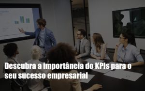 Kpis Podem Ser A Chave Do Sucesso Do Seu Negocio Notícias E Artigos Contábeis Notícias E Artigos Contábeis - Adjutos Assessoria Contábil