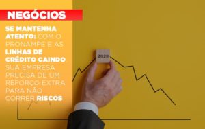 Se Mantenha Atento Com O Pronampe E As Linhas De Credito Caindo Sua Empresa Precisa De Um Reforco Extra Para Nao Correr Riscos Notícias E Artigos Contábeis - Adjutos Assessoria Contábil