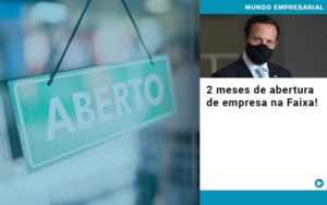 2 Meses De Abertura De Empresa Na Faixa Notícias E Artigos Contábeis - Adjutos Assessoria Contábil