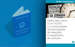 Saiba Tudo Sobre A Lei 14 020 E A Continuidade Da Prorrogacao De Reducoes E Suspensoes De Contrato Notícias E Artigos Contábeis - Adjutos Assessoria Contábil