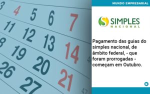 Pagamento Das Guias Do Simples Nacional De âmbito Federal Que Foram Prorrogadas Começam Em Outubro. Organização Contábil Lawini Notícias E Artigos Contábeis - Adjutos Assessoria Contábil