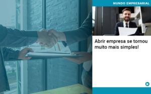 Abrir Empresa Se Tornou Muito Mais Simples Quero Montar Uma Empresa Organização Contábil Lawini Notícias E Artigos Contábeis - Adjutos Assessoria Contábil