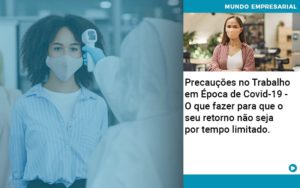 Precaucoes No Trabalho Em Epoca De Covid 19 O Que Fazer Para Que O Seu Retorno Nao Seja Por Tempo Limitado Organização Contábil Lawini Notícias E Artigos Contábeis - Adjutos Assessoria Contábil