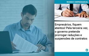 Empresarios Fiquem Atentos Pela Terceira Vez O Governo Pretende Prorrogar Reducoes E Suspensoes De Contratos Organização Contábil Lawini Notícias E Artigos Contábeis - Adjutos Assessoria Contábil