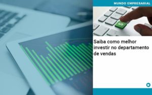 Saiba Como Melhor Investir No Departamento De Vendas Organização Contábil Lawini Notícias E Artigos Contábeis - Adjutos Assessoria Contábil