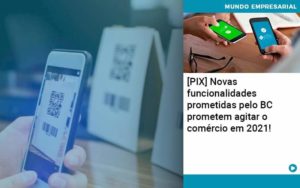 Pix Bc Promete Saque No Comercio E Compras Offline Para 2021 Notícias E Artigos Contábeis - Adjutos Assessoria Contábil