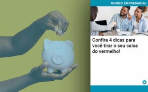 Confira 4 Dicas Para Voce Tirar O Seu Caixa Do Vermelho Notícias E Artigos Contábeis - Adjutos Assessoria Contábil