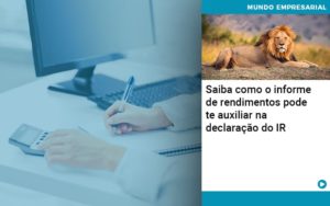 Saiba Como O Informe De Rendimento Pode Te Auxiliar Na Declaracao De Ir Notícias E Artigos Contábeis - Adjutos Assessoria Contábil