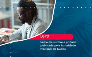 Saiba Mais Sobre A Portaria Publicada Pela Autoridade Nacional De Dados 1 - Adjutos Assessoria Contábil