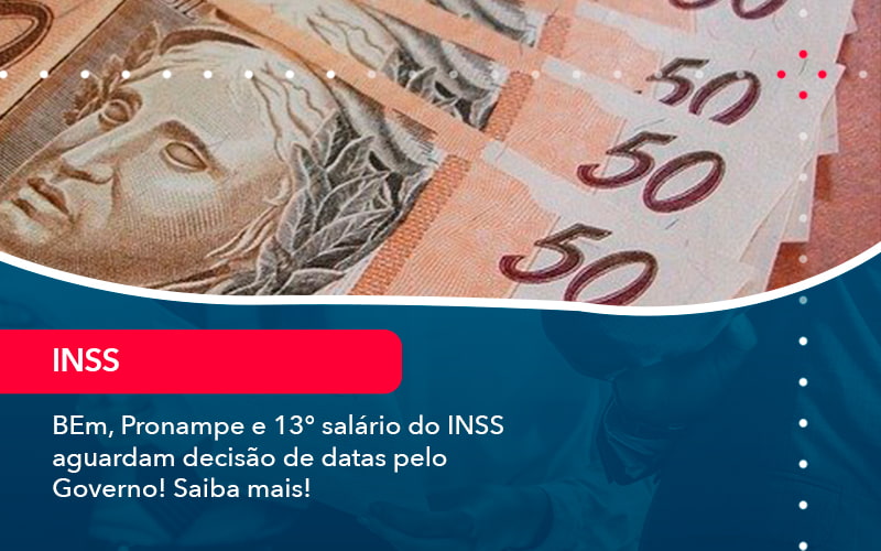 Bem Pronampe E 13 Salario Do Inss Aguardam Decisao De Datas Pelo Governo Saiba Mais 1 - Adjutos Assessoria Contábil
