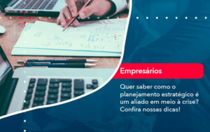 Quer Saber Como O Planejamento Estrategico E Um Aliado Em Meio A Crise Confira Nossas Dicas 2 - Adjutos Assessoria Contábil