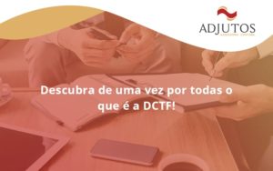 Dctf Adjutos - Adjutos Assessoria Contábil