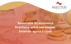 Retomada Da Economia Adjutos - Adjutos Assessoria Contábil